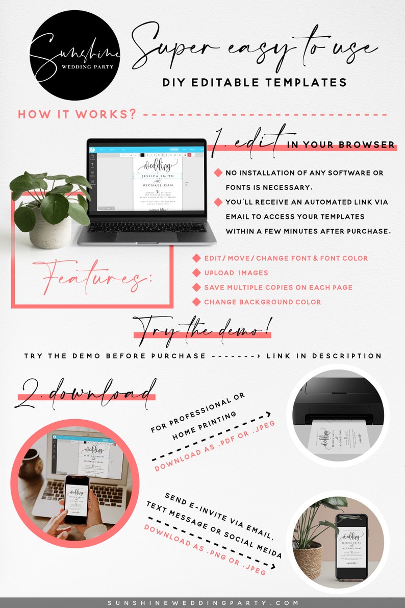 May include: A pink and white graphic with the text "Sunshine Wedding Party" and "Super easy to use DIY Editable Templates". The graphic shows a laptop with a wedding invitation on the screen, a printer, and a smartphone. The graphic also includes the text "How it works?" and "1. Edit in your browser" and "2. Download".