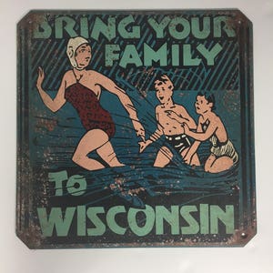 Bring Your Family to Wisconsin Vintage Faux Tin Cabin Sign