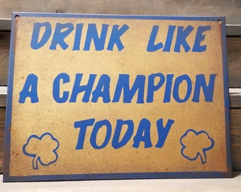 Notre Dame Fighting Irish Drink Like A Champion Today OR Play Like A Champion Today Vintage Sign