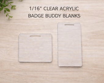 1/16” Clear Acrylic Badge Buddy Blanks  | Laser Cut