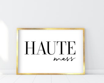 Letrero de Haute Mess, Arte mural de Haute Mess, Póster de Haute Mess, Impresión de Haute Mess, Decoración de Haute Mess, Arte mural de Alta Costura, Letrero de moda, Arte de Haute Mess