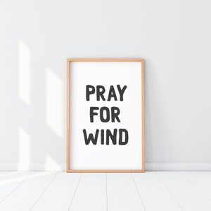 Bete für Wind Druck, Wind Poster, Wind Wandkunst, Wind Zitat, Wind Spruch, Wind Dekor, Wind Sport Wandkunst, Segel Zitat, Wind Liebhaber Geschenk