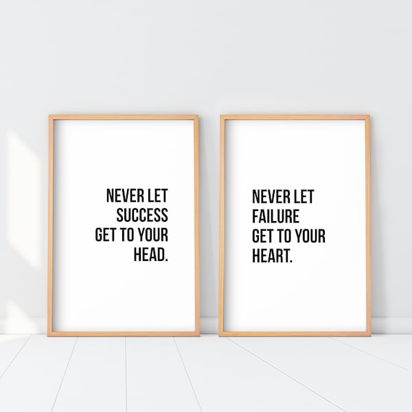 Never Let quote Set of 2 print, Inspirational quote Poster, Never let success get to your head Wall Art, Never let failure get to your heart