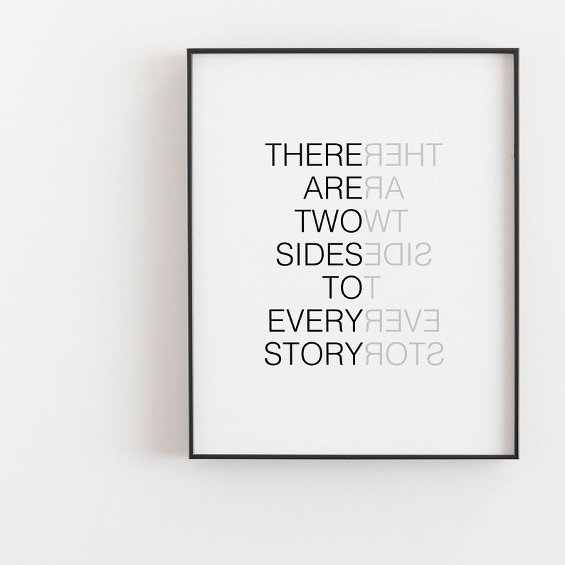Two Sides Poster Two sides quote Print There are two sides image 2