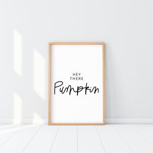 Hey There Pumpkin print, Pumpkin Calligraphy Poster, Pumpkin Minimalist Wall Art, Scandinavian Minimalist Deco, Pumpkin Quote, Halloween Diy