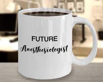 Future Anesthesiologist mug,,Anesthesiologist gift, Gift for Anesthesiology student,  graduation gift for anesthesiologist