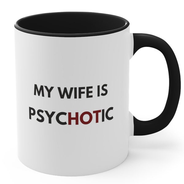 Funny wife mug My wife is Psychotic Hot wife husband gift couples gift idea birthday gift sarcastic psychology