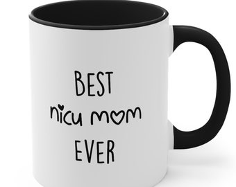 NICU mom mug Best NICU mom Ever  nicu mama Mother’s Day gift for mom birthday gift mom gift