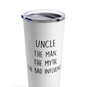 Funny Uncle tumbler Uncle the man the Myth the bad influence  birthday gift for uncle Christmas gift for uncle funny uncle gift