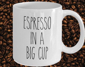 Espresso in a big cup, funny coffee quote, Rae Dunn Inspired Mugs, gift for coffee addicts,Farmhouse Mugs,Minimalist mug,Espresso Coffee Mug