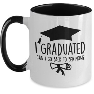 Funny Graduation Mug I Graduated Can I Go Back to Bed Now? Graduation ...