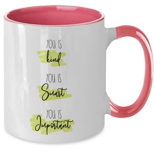 You Is Kind, Smart, Important Coffee Mug, Inspirational Gift image 10
