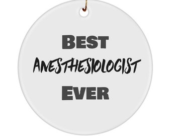 Best Anesthesiologist Ever Ornament gift for anesthesiologist doctor gift ideas birthday gift appreciation gift