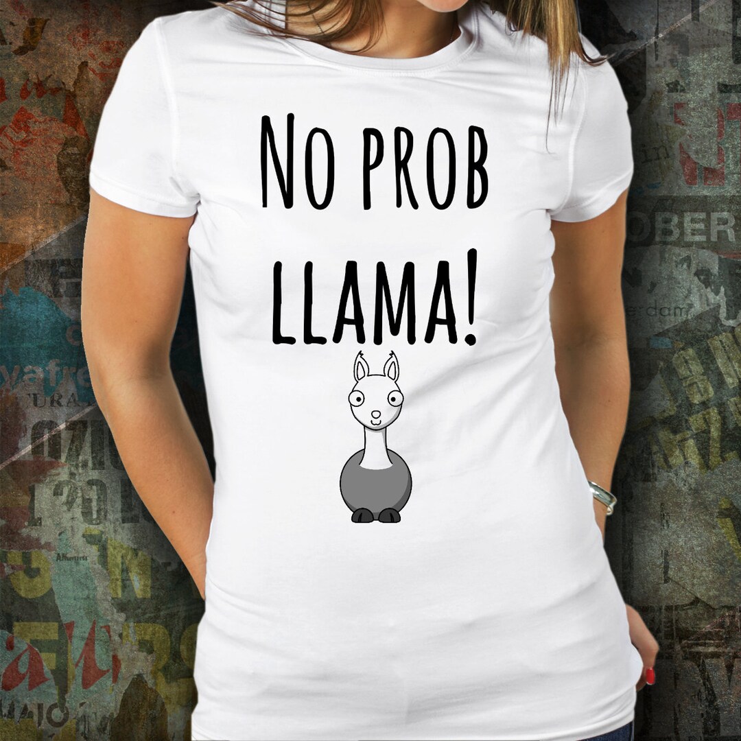Funny Llama Shirt. Llama Shirt, Llama, No Probllama, Gift for Her, Gift ...
