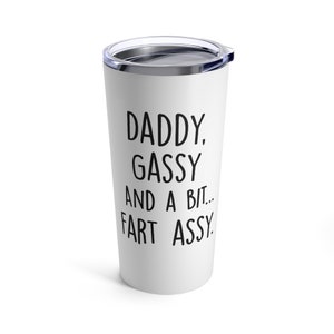 Daddy gassy and a bit fart assy Tumbler funny dad fart joke gift funny gift ideas for dad Fathers Day Gift Gag gift from daughter from son