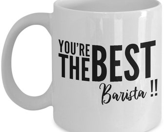 Barista mug, Best Barista, Barissta gift, Barista,  gift for Barista , You’re the Best Barista, ceramic coffee mug
