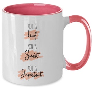 You Is Kind, Smart, Important Coffee Mug, Inspirational Gift image 5