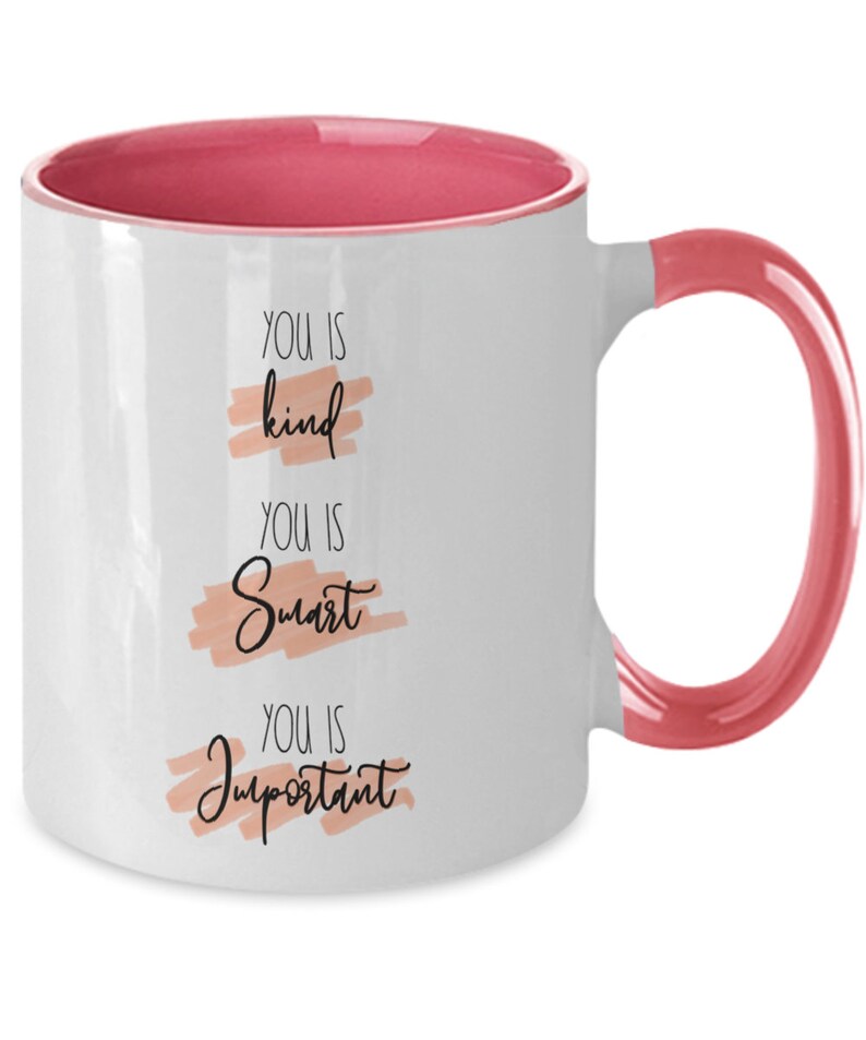 You Is Kind, Smart, Important Coffee Mug, Inspirational Gift image 5
