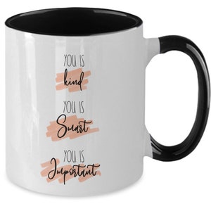 You Is Kind, Smart, Important Coffee Mug, Inspirational Gift image 2