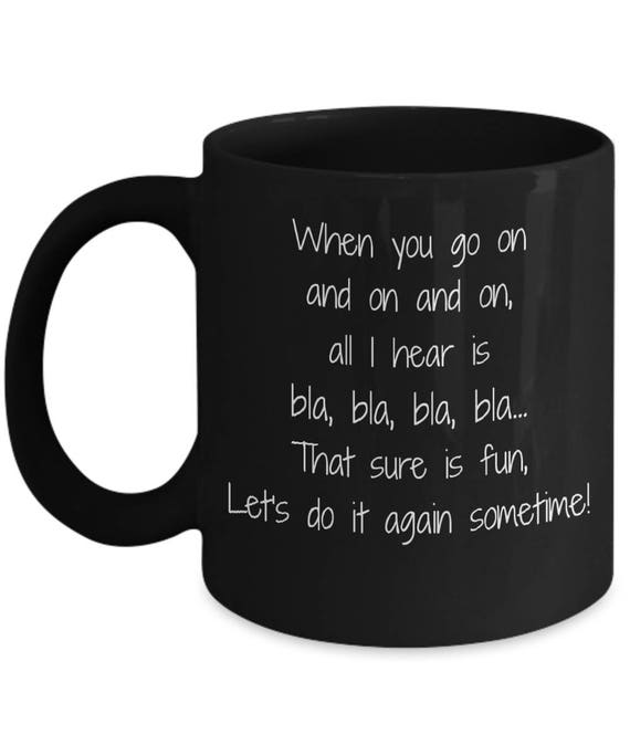 When You Go On And On All I Hear Is Bla Bla Bla That Sure Etsy