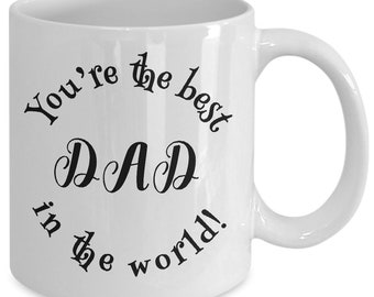 Father’s Day Mug, Fathers Day Gift, You’re the best DAD in the world, dad gift, gift from son, from daughter, Gift for dad, Gift for father