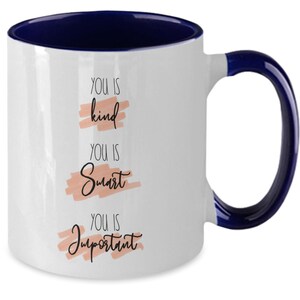 You Is Kind, Smart, Important Coffee Mug, Inspirational Gift image 4