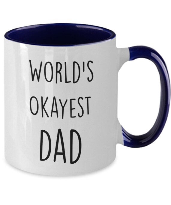 Funny Mug for Dad World s Okayest Dad Fathers Day Gift From Son