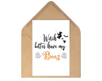 Witch Halloween Themed Card Witch better have my boos ghost Witch card Fun Halloween card witchy Decor Halloween party