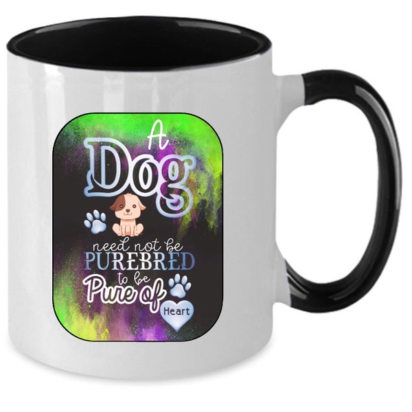 Rescue Dog mug Cute Dog coffee cup Colorful Pet mug A dog need not be pure bred to be pure of heart for dog lovers Gift for Dog mom Dog dad