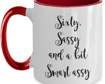 60th Birthday Coffee Mug: Sixty Sassy Smart assy Gift for Women