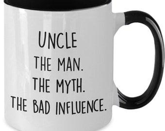 Uncle The man the myth the bad influence cup Father’s Day gift Gift for uncle Birthday gift for uncle gift for uncle Funny uncle mug