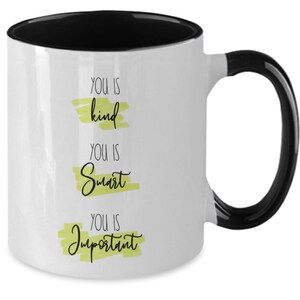 You Is Kind, Smart, Important Coffee Mug, Inspirational Gift image 7