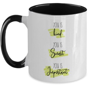 You Is Kind, Smart, Important Coffee Mug, Inspirational Gift image 6