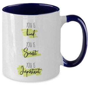 You Is Kind, Smart, Important Coffee Mug, Inspirational Gift image 8