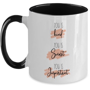 You Is Kind, Smart, Important Coffee Mug, Inspirational Gift image 1
