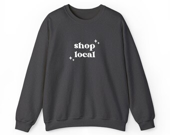 Shop Local sweatshirt | Support Small Businesses, Community Pride