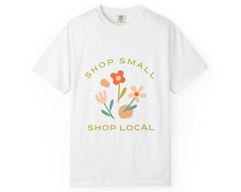 Shop Small Flower Tee T-Shirt | Floral Small Business Support