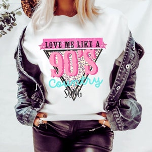 Love me Like a 90s Country Song Shirt 90&#39;s Graphic Tee Western 90s baby shirt raised 80s crew neck Music Fan Honkytonk Nashville t-shirt