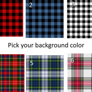 May include: Six different plaid patterns to choose from for your background.  The patterns include red and black, blue and black, black and white, red, green, and blue, blue, green, and white, and red, pink, and white.
