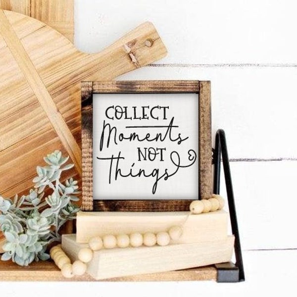 Collect Moments Not Things Sign, Moments Not Things, Inspirational Sign, Home Decor, Farmhouse Decor, Rustic Sign