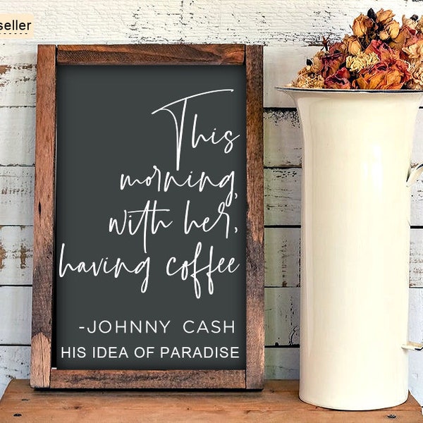 Wooden Sign ,This Morning With Her Having Coffee  | Johnny Cash |  wooden rustic sign |  handmade | wedding gift | farmhouse decor