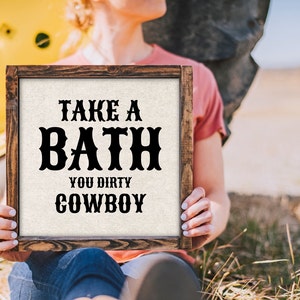 Take A Bath You Dirty Cowboy Sign | Boho Decor | Country Farmhouse | Bathroom Sign | Western Decor | Funny Quote | Rustic | Bath Cowboy