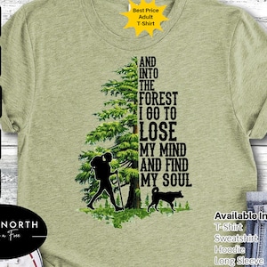 And Into The Forest I Go To Lose My Mind And Find My Soul Shirt, Forest Shirt, Pine Tree Shirt ,Camping Shirt, Hiking Shirt.