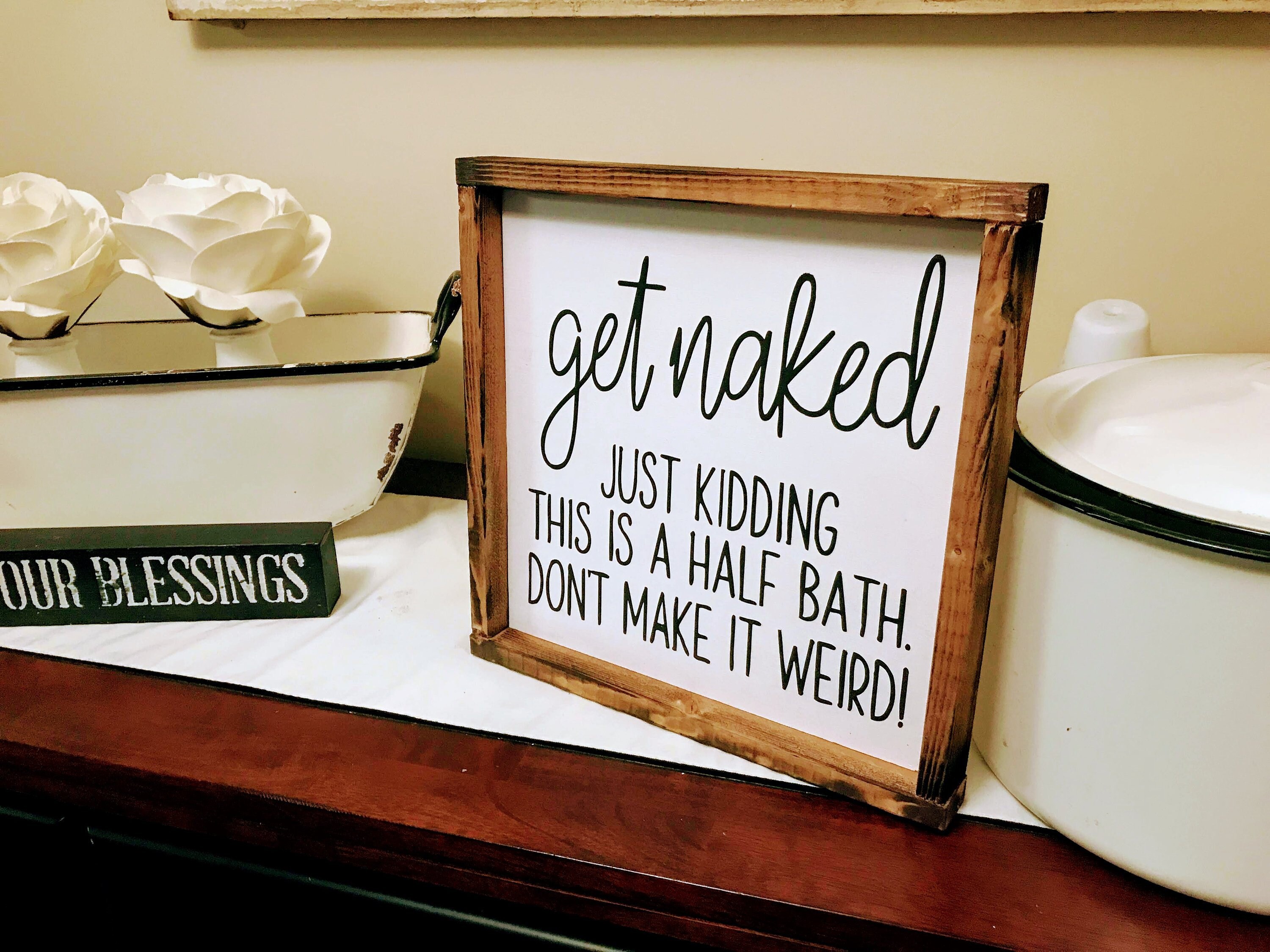 Get Naked Sign | Just Kidding That Would Be Weird | This is a Half Ba…