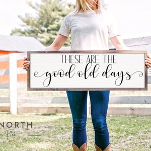 BEST Seller | Inspirational Signs | These Are The Good Old Days Sign | Living Room Signs Good Ol Days Sign | Above Couch Sign