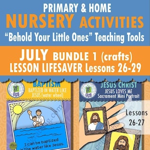 JULY Nursery &quot;Behold Your Little Ones&quot; Lessons 26-29 BUNDLE 1 CRAFTS: baptism wheel, Jesus portrait, Priesthood hands, Easter 3-D garden