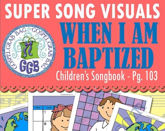 SONG "When I Am Baptized" VISUALS picture-for-every-verse, Music for Primary, family home evening, Children's Songbook 103
