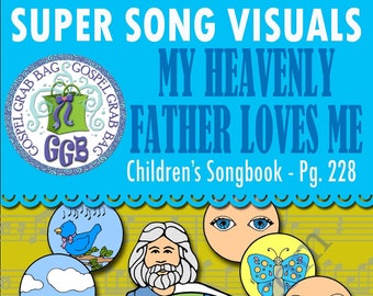 SONG "My Heavenly Father Loves Me" VISUALS picture-for-every-verse, Music for Primary, family home evening, CS 228