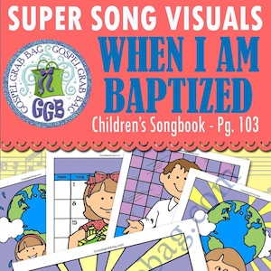 Pode incluir: Um conjunto de 12 visuais imprimíveis para a música "When I Am Baptized" do livro de canções para crianças. Os visuais incluem um arco-íris, um sol, uma nuvem, um globo terrestre, um calendário e uma pessoa. Os visuais estão em cores e em preto e branco.  "Gospel Grab Bag" e "For Church & Home" estão impressos na parte inferior da página.