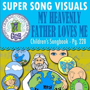 SONG "My Heavenly Father Loves Me" VISUALS picture-for-every-verse, Music for Primary, family home evening, CS 228